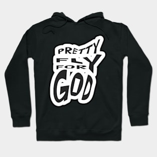 Pretty Fly For God Hoodie